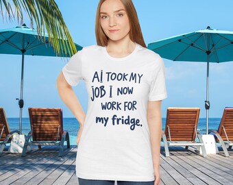 AI Took My Job T-Shirt, Funny Artificial Intelligence Tee, Tech Worker Humour Shirt