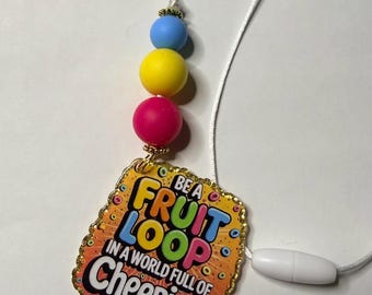 Be a Fruit Loop in a world full of Cheerios mirror hanger