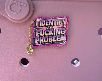 Bogg bag charm, I identify as a problem, Snarky, Gifts for her, tote bags