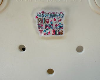 Bogg Bag Charm, Slingin Pills to Pay Bills, Pharmacy Tech Tote Accessory