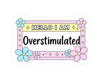Overstimulated Sticker, Floral Laptop Decal