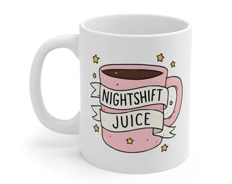 Nightshift Juice Coffee Mug - Funny Gift for Nurses