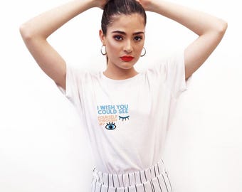 I Wish You Could See Yourself Through My Eyes shirt, Self love graphic tee, Unique graphic design shirt, Kindness gift idea, Cute typo wear