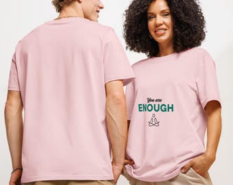 You Are Enough t-shirt, Trendy stylish summer apparel, Meaningful creative streetwear, Inspirational aesthetic tee, Mindful organic clothing