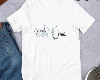 Just Breathe t-shirt, Trendy printed casual shirt, Motivational tee, Unique gift for Her/Him, Meaningful  unisex apparel, Casual comfy shirt