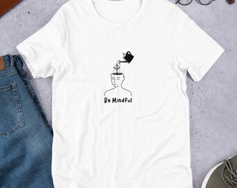 Be Mindful t-shirt, Mindfulness graphic shirt, Aesthetic wellness tee, Unique creative gift idea, Cozy practical apparel, Meaningful wear