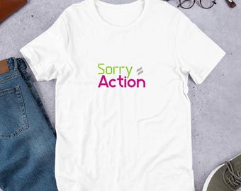Sorry Equals Action t-shirt, Apology meaningful quote shirt, Growth mindset graphic tee, Relationship accountability gift, Inspirational tee