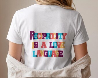 Reciprocity Is A LOVE Language t-shirt, Trendy aesthetic graphic shirt, Self care gift tee, Reciprocity mindful apparel, Positive quotes top