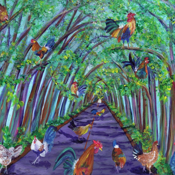 Tree Tunnel Art Print,  Koloa Maluhia Road, Funny Chickens and Roosters