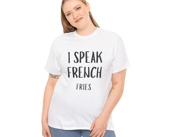 I Speak French Fries-T-shirt | Shirt grappige woordspeling
