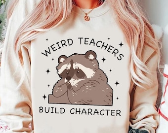 Funny Teacher Shirt, Weird Teachers Build Character Shirt, Racoon Teacher Shirt, Back To School Shirt Teacher, First Day Of School, Shirt