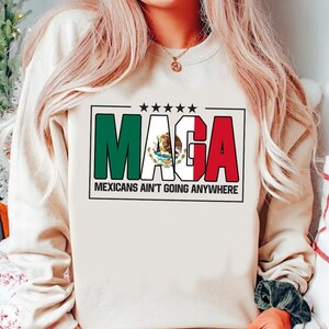 Mexicans Ain&#39;t Going Anywhere - MAGA Immigration Shirt - Daughter of Immigrants Shirts - Latina Power T-Shirt - Protest Shirt - Equality Tee