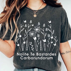 Nolite Te Bastardes Carborundorum Shirt, Nolite Te Bastardes Shirt, Feminist Shirt for Feminist Gift, Don&#39;t let the bastards grind you down