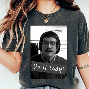 Funny TikTok Do It Lady Chit Unisex Tee Shirt, Viral Humor Gift Idea, Graphic Top For Men Women, Hilarious Gag Apparel