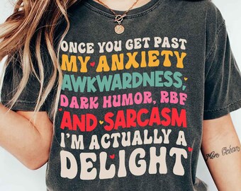 Once You Get Past My Anxiety Shirt – Funny Comfort Colors Tee, Awkward Humor T-Shirt, Relatable Mental Health Quote Shirt, Introvert Gift