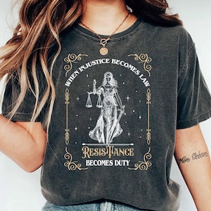 When Injustice Becomes Law Resistance Becomes Duty Shirt, Feminist Resistance Shirt, Social Justice Tshirt, Feminist Shirt, Feminist Gift