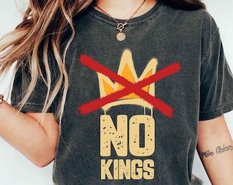 NO KINGS Shirt, Anti Authoritarian Protest Shirt, No Kings In America Shirt, Political Tee, Democracy Tee, Democracy Not Monarchy Shirt