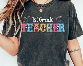 1st Grade Teacher Comfort Colors Shirt, First Grade shirt Personalized Teacher TShirt Teaching Tee Teacher Team Shirts, Back to School shirt