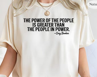 Cory Booker Quote Power Of The People, Senator Cory Booker Shirt, Democrat Comfort Colors® Tshirt, Protest Apparel, Anti Trump Shirt
