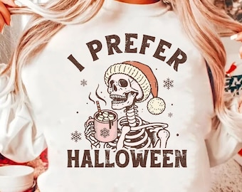I Prefer Halloween Spooky Christmas Shirt, Comfort Colors Funny Skeleton Shirt, Gothic Skull Sweatshirt, Ironic Christmas, Sarcastic Xmas