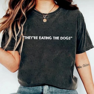 They&#39;re Eating The Pets! Pro-kamala Harris Debate T-shirt, Funny Trump Kamala Harris Debate Shirt, Dog Lover Tee, Humorous Pet Shirt