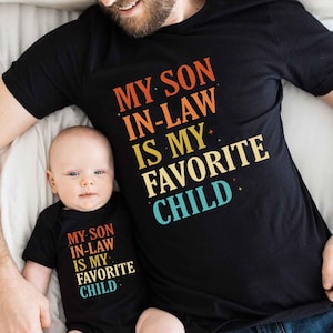 My Son In Law Is My Favorite Child Shirt, Funny Family T-shirt, Funny Son Tee, Gift For Mother In Law, Favorite Son In Law Shirt