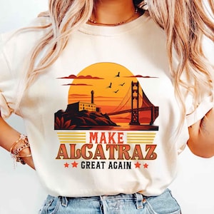 Trump Make Alcatraz Great Again Shirt, Funny Trump Meme Shirt,Alacatraz Shirt,Political Meme Shirt,Trump Lover Gift, Republican Shirt
