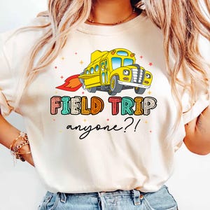 Field Trip Anyone tee, Teacher shirt, Gift for Teacher, School Bus shirt, Field trip shirt, Best teacher shirt, Teacher gift, Proud Teacher