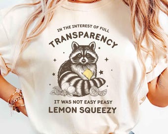 Comfort Colors® Funny Raccoon Shirt,In The Interest Of Full Transparency It Was Not Easy Peasy Lemon Squeezy Raccoon Shirt,Stay Trashy Shirt