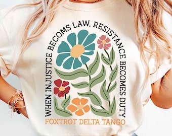 Subtle Anti Trump Shirt Comfort Colors®, Anti MAGA FDT Shirt, Democrat Feminist Shirt, When Injustice Becomes Law Resistance Becomes Duty