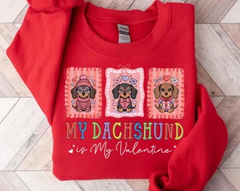 My Dachshund Is My Valentine Sweatshirt, Cute Dog Mom Tee, Valentine’s Day Dachshund Lover Gift, Puppy Crewneck for Her