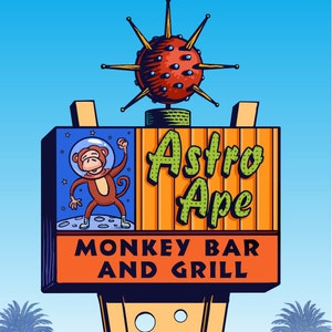 May include: A retro-style sign for a bar and grill called "Astro Ape" with a cartoon monkey in a spacesuit. The sign is orange and yellow with a red and blue starburst on top. The sign reads "Monkey Bar and Grill".