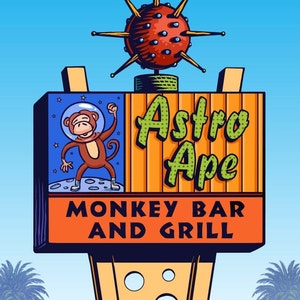 May include: A retro-style sign for a bar and grill called "Astro Ape Monkey Bar and Grill". The sign features a cartoon monkey in a spacesuit standing on the moon, with a large, red, spiky sphere on top.