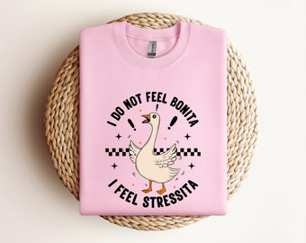 I Do Not Feel Bonita Goose Meme Sweatshirt
