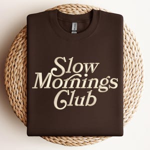 EMBROIDERED Slow Mornings Club Shirt,Girl Club Shirt,Cozy Retro Aesthetic Crewneck for Coffee Lovers & Relaxed Vibes,Embroidery Morning Club