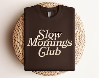 EMBROIDERED Slow Mornings Club Shirt,Girl Club Shirt,Cozy Retro Aesthetic Crewneck for Coffee Lovers & Relaxed Vibes,Embroidery Morning Club