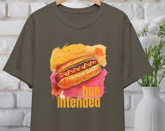 Bun Intended, Funny Hot Dog Tee, Food Pun T-Shirt, Humorous Culinary Gift, Witty Foodie Apparel, Summer Cookout Tee, BBQ Humor, 4th of July