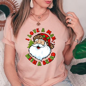 Funny Christmas Shirt, I Love A Man With A Beard Santa Shirt, Funny Santa Beard Shirt, Christmas Gift for Women, Winter Holiday T-Shirt