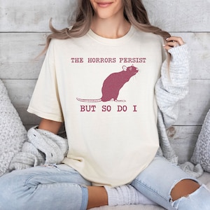 Comfort Colors® Shirt, Funny Mental Health Shirt, Sarcastic Shirt, Raccoon T-shirt, The Horrors Persist But So Do I Shirt, Opossum Shirt