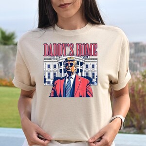 Camiseta del presidente Trump, camiseta de Daddy&#39;s Home, camiseta de partidario de Trump, camiseta de la Casa Blanca Trump 2024, regalo republicano, camiseta Make America Great
