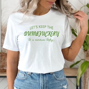 Funny Sarcastic Shirt, Let&#39;s Keep The Dumbfuckery To a Minimum Today Shirt, Aesthetic Shirt, Hilarious Shirt, Bad Bitch Shirt For Women