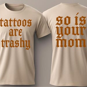 Tatoeages zijn trashy shirt, grappig sarcastisch shirt, shirt voor volwassen humor, shirt met getatoeëerde moeders, tatoeages zijn dom shirt, esthetische vrouwen Tee