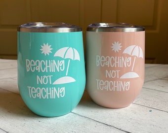 Beaching Not Teaching Insulated Steel Wine Tumbler, End of year Teacher Gift, Beach Themed Cup