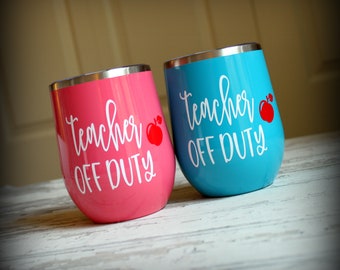 Teacher Off Duty Insulated Steel Wine Tumbler - Teacher Gift Wine Tumbler...  End of year Teacher Gift...