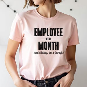 Lustiges Mitarbeiter des Monats T-Shirt, Humorvolles T-Shirt, sarkastisches Arbeitsshirt, Neuheit Coworker Top, Bürowitzkleidung