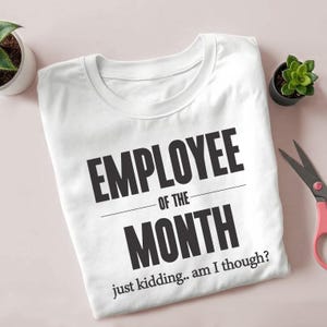 Lustiges Mitarbeiter des Monats T-Shirt, humorvolles T-Shirt, sarkastisches Arbeitsshirt, Neuheit Kollegen Top, Bürowitz Kleidung süßes Mitarbeiter Geschenk