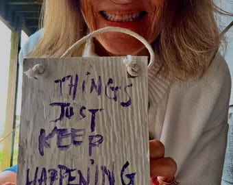 5X6" Things Just Keep Happening wisdom on board