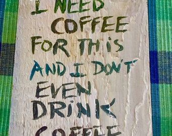 Coffee Sign: Funny Reclaimed Wood Art (7x10)