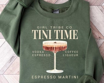Girl Tribe Co Tini Time Espresso Martini Sweatshirt, Espresso Shirt,Espresso Martini Social Club Shirt, Espresso Martini Lover,Birthday Gift
