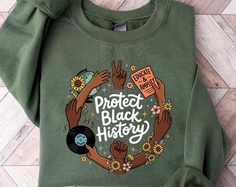 Protect Black History Sweatshirt, Black History Month Crewneck, Social Justice Shirt, Stop Book Bans Tee, Activist Apparel Gift